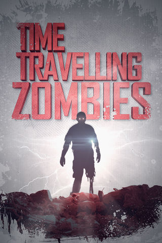 Time-Travelling Zombies Poster