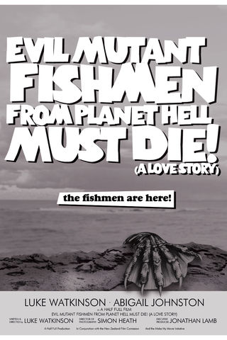Evil Mutant Fishmen From Planet Hell Must Die! (a love story) Poster