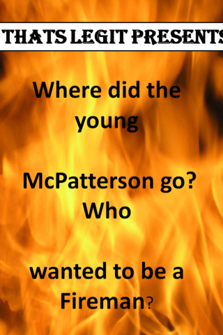 Where did the young McPatterson go? Who wanted to be a Fireman? Poster